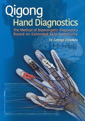 bokomslag Qigong Hand Diagnostics: The Method of Bioenergetic Diagnostics Based on Extended Skin Sensitivity