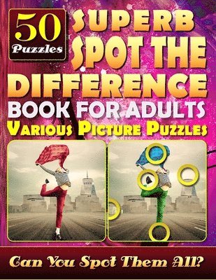 Superb Spot the Difference Book for Adults: Various Picture Puzzles.: Can You Really Find All the Differences? 1
