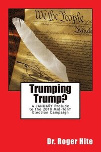 bokomslag Trumping Trump?: A JANUARY Prelude to the 2018 Mid-Term Election Campaign