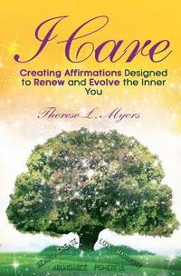 bokomslag I Care: Creating Affirmations Designed to Renew and Evolve the Inner You