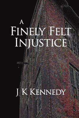 A Finely Felt Injustice 1