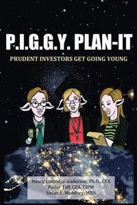 bokomslag P.I.G.G.Y. Plan-It: Prudent Investors Get Going Young