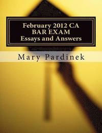 bokomslag February 2012 CA BAR EXAM for Attorneys: Essay Questions and Selected Answers