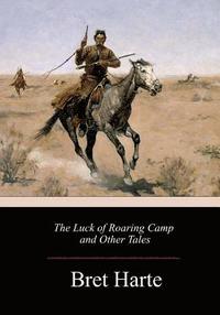 bokomslag The Luck of Roaring Camp and Other Tales