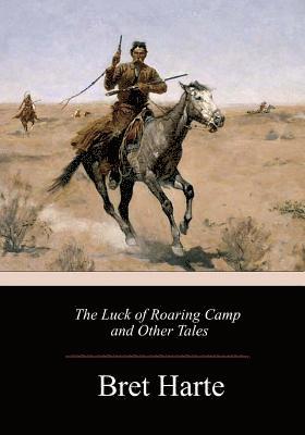 bokomslag The Luck of Roaring Camp and Other Tales
