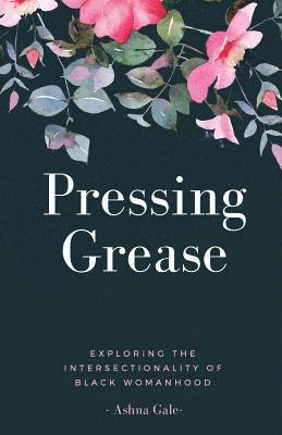 bokomslag Pressing Grease: Exploring the Intersectionality of Black Womanhood