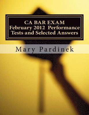 State Bar of California, Mary T. Pardinek - February 2012 CA BAR EXAM: Performance Tests and Selected Answers, Häftad