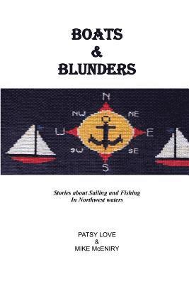 Mike McEniry, Patsy Love - Boats & Blunders: Stories about Sailing and Fishing in Northwest waters, Häftad