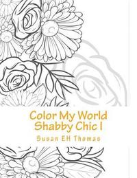 bokomslag Color My World Shabby Chic: Coloring Books for Grown Ups