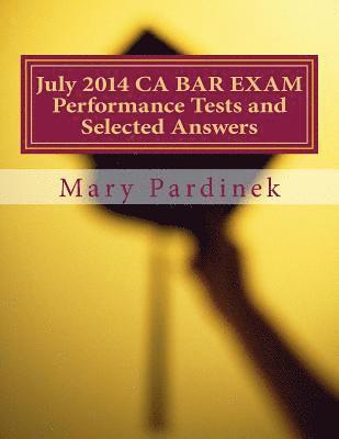 State Bar of California, Mary T. Pardinek - July 2014 CA BAR EXAM Performance Tests and Selected Answers: Performance Tests and Selected Answers, Häftad