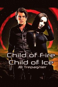 bokomslag Child of Fire, Child of Ice: A Sci-fi Romance Series