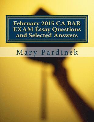 State Bar of California, Mary T. Pardinek - February 2015 CA BAR EXAM Essay Questions and Selected Answers: Essay Questions and Selected Answers, Häftad