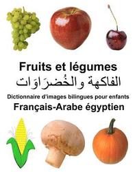 bokomslag Français-Arabe égyptien Fruits et legumes Dictionnaire d'images bilingues pour enfants