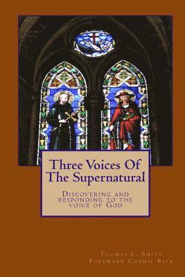 bokomslag Three Voices Of The Supernatural: Discovering and responding to the voice of God