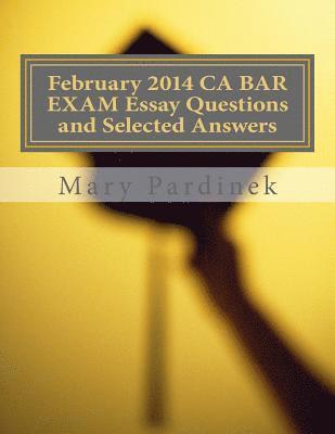 bokomslag February 2014 CA BAR EXAM Essay Questions and Selected Answers: Essay Questions and Selected Answers