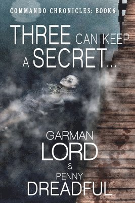 Three Can Keep A secret ...: If Two Of Them Are Dead 1