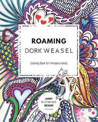 Roaming Dork Weasel: Coloring Book for Immature Adults 1