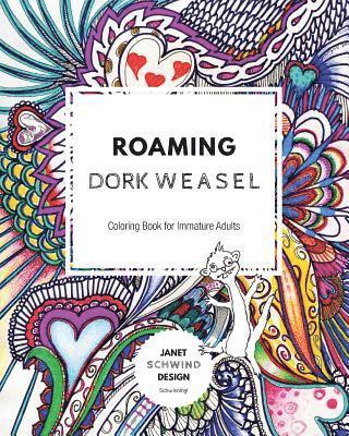 Janet Schwind - Roaming Dork Weasel: Coloring Book for Immature Adults, Häftad