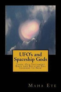 bokomslag UFO's and Spaceship Gods: Then, Old Testament Bible and Related Era Legends to Now