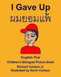 bokomslag English-Thai I Gave Up Children's Bilingual Picture Book