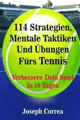 Joseph Correa - 114 Strategien, Mentale Taktiken Und Übungen Fürs Tennis: Verbessere Dein Spiel In 10 Tagen, Häftad