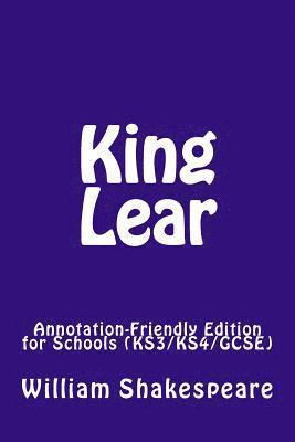 King Lear: Annotation-Friendly Edition for Schools (KS3/KS4/GCSE) 1