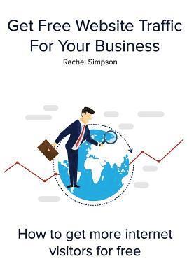 Get Free Website Traffic For Your Business: How to get more internet visitors for free 1