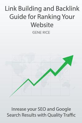 Gene Rice - Link Building and Backlink Guide for Ranking Your Website: Inrease your SEO and Google Search Results with Quality Traffic, Häftad