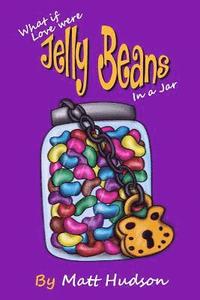 bokomslag What if Love were Jelly Beans in a Jar?: Perhaps, The Root Cause of Chronic Dis-ease