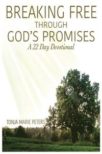 bokomslag Breaking Free Through God's Promises 22-Day Devotional: Breaking Free Through God's Promises 22-Day Devotional