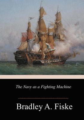 The Navy as a Fighting Machine 1