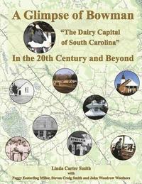 bokomslag A Glimpse of Bowman In the 20th Century and Beyond: 'The Dairy Capital of South Carolina'