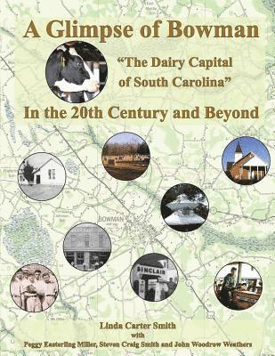 A Glimpse of Bowman In the 20th Century and Beyond: "The Dairy Capital of South Carolina", Häftad