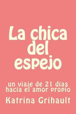 La chica del espejo: un viaje de 21 dias hacia el amor propio 1