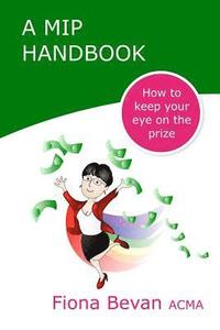 bokomslag A MiP Handbook: How to Keep Your Eye on the Prize