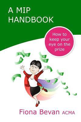 A MiP Handbook: How to Keep Your Eye on the Prize 1