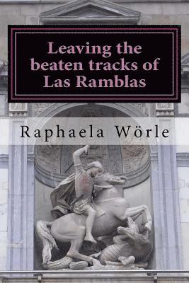 bokomslag Leaving the beaten tracks of Las Ramblas: Tours through Barcelona for beginners and advanced visitors