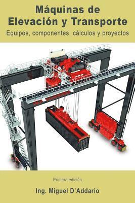 Máquinas de elevación y transporte: Equipos, componentes, cálculos y proyectos 1