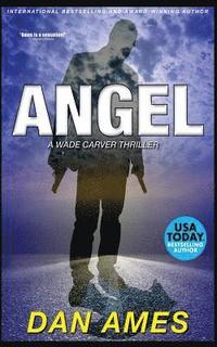 bokomslag Angel: A Wade Carver Thriller