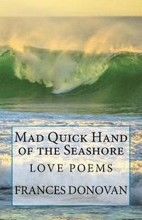 bokomslag Mad Quick Hand of the Seashore: Love Poems