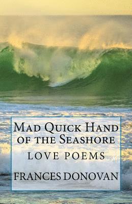 bokomslag Mad Quick Hand of the Seashore: Love Poems