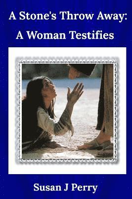 Susan J. Perry - A Stone's Throw Away: A Woman Testifies, Häftad. Tillgänglighet: Lägg i varukorg