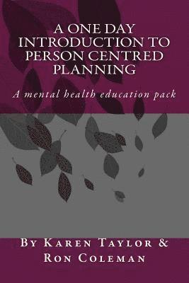 A One Day Introduction to Person Centred Planning: Education Pack 1