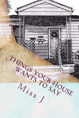 J. - Things Your House Wants to Say, Häftad. Tillgänglighet: Lägg i varukorg