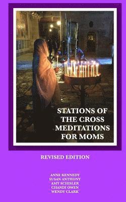 bokomslag Stations of the Cross Meditations for Mom: Revised Edition