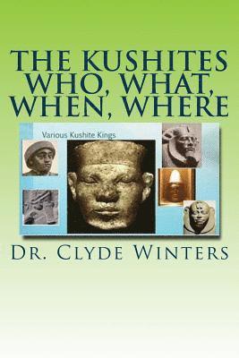 Clyde Winters - The Kushites Who, What, When, Where, Häftad