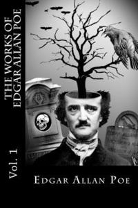 bokomslag The Works of Edgar Allan Poe - Vol. 1
