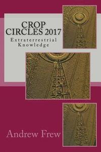 bokomslag Crop Circles 2017: Extraterrestrial Knowledge