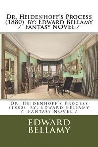 bokomslag Dr. Heidenhoff's Process (1880) by: Edward Bellamy / Fantasy NOVEL /