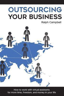 bokomslag Outsourcing Your Business: How to work with virtual assistants for more time, freedom, and money in your life